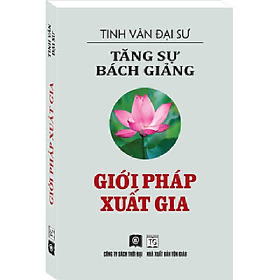 TĂNG SỰ BÁCH GIẢNG - GIỚI PHÁP XUẤT GIA
