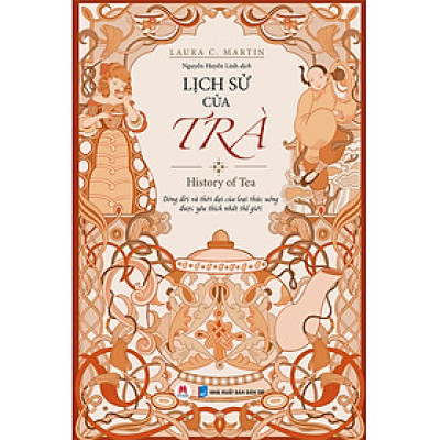 Lịch Sử Của Trà - Tác Giả Laura C Martin (HH)
