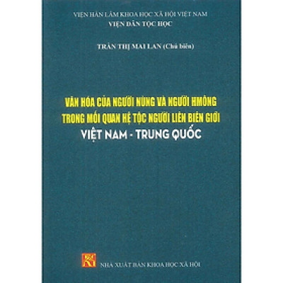Văn Hóa Của Người Nùng Và Người Hmông Trong Mối Quan Hệ Tộc Người Liên Biên Giới Việt Nam - Trung Quốc