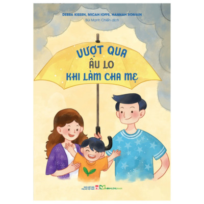 Sách: Combo Vượt Qua Âu Lo Khi Làm Cha Mẹ + Không Gia Đình Nào Hoàn Hảo + Cùng Con Chống Nạn Bắt Nạt