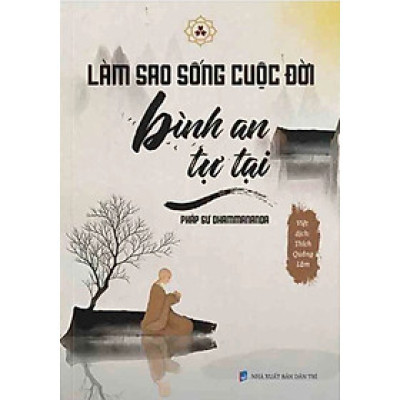 Làm Sao Sống Cuộc Đời Bình An Tự Tại - VN