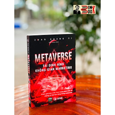METAVERSE – TÁI ĐỊNH HÌNH KHÔNG GIAN MARKETING - Zhao Guang Yi - 1980books – bìa mềm