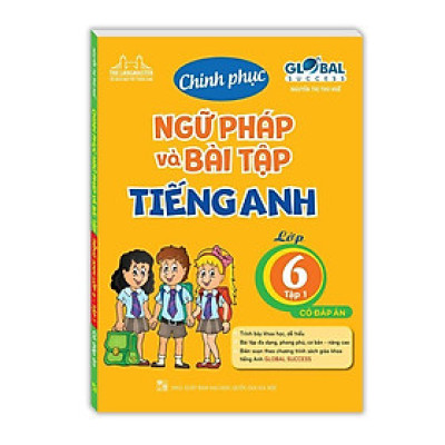 Sách - Global Success - Chinh Phục Ngữ Pháp Và Bài Tập Tiếng Anh Lớp 6 - Tập 1 - Có Đáp Án - Minh Thắng