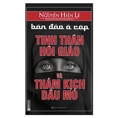 Bán Đảo Ả Rập: Tinh Thần Hồi Giáo Và Thảm Kịch Dầu Mỏ (Quà Tặng Audio Book) (Tặng Thêm Decan Thước Đo Chiều Cao Cho Bé)