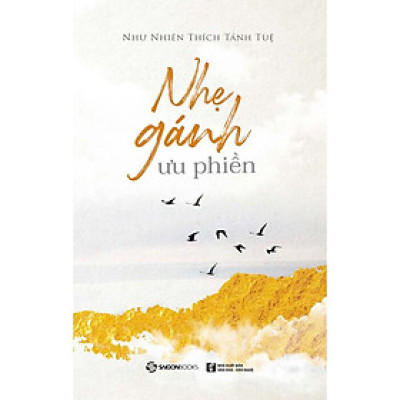 Nhẹ Gánh Ưu Phiền - sống một cuộc đời ý nghĩa, ngát hương thiện lương