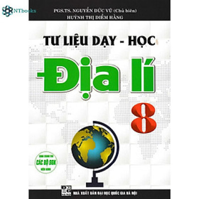 Sách Tư Liệu Dạy - Học Địa Lí 8 (Dùng Chung Cho Các Bộ SGK Hiện Hành)