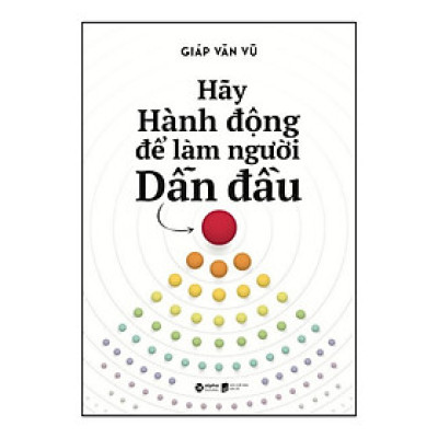 HÃY HÀNH ĐỘNG ĐỂ LÀM NGƯỜI DẪN ĐẦU