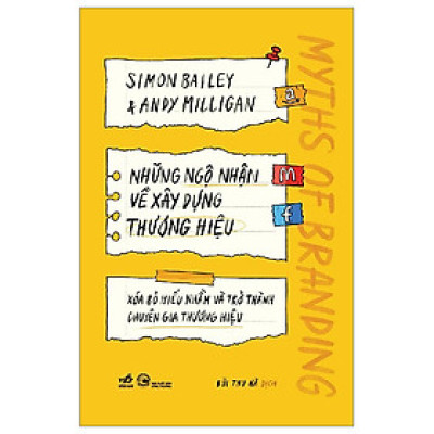 NHỮNG NGỘ NHẬN VỀ XÂY DỰNG THƯƠNG HIỆU - Xóa bỏ hiểu nhầm và trở thành chuyên gia thương hiệu - Simon Bailey, Anidy Milligan - Bùi Thu Hà dịch - Nhã Nam - NXB Công thương