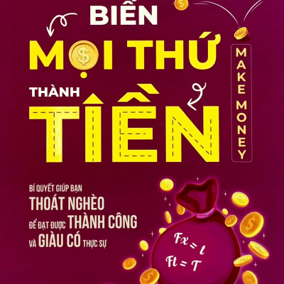 Biến Mọi Thứ Thành Tiền (SBooks)