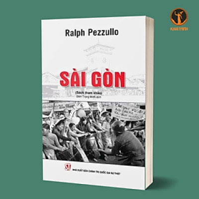 SÀI GÒN - Ralph Pezzullo - Đinh Trọng Minh dịch (bìa mềm)
