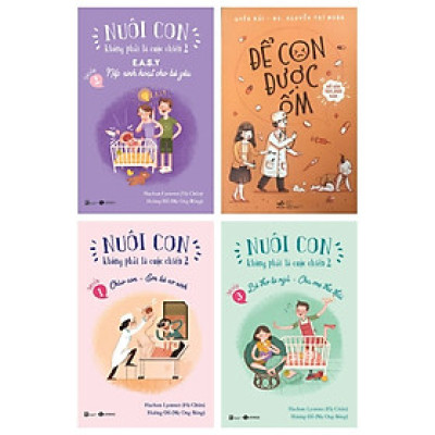 Combo Nuôi Con Không Phải Là Cuộc Chiến 2 - Tái Bản 2019 (Quyển 1 + 2 + 3) + Để Con Được Ốm (Tái Bản 2018) (Bộ 4 Cuốn)