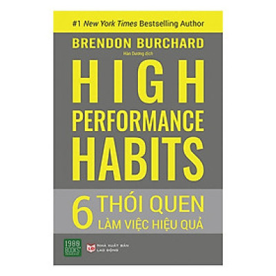 Sách  High Performance Habits: 6 Thói Quen Làm Việc Hiệu Quả - BẢN QUYỀN