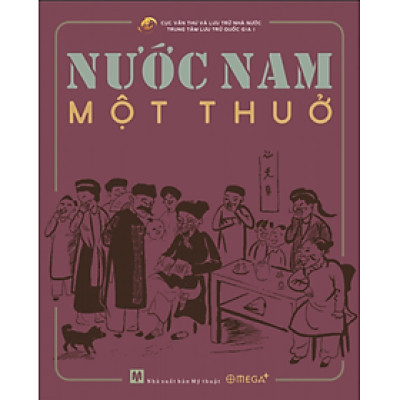 NƯỚC NAM MỘT THUỞ - Cục Văn Thư Và Lưu Trữ Nhà Nước - Trung tâm Lưu trữ Quốc gia 1 - (bìa cứng)