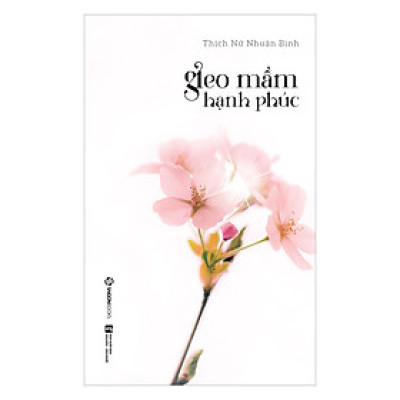 Gieo Mầm Hạnh Phúc -  biết buông bỏ những chấp niệm, hoài niệm