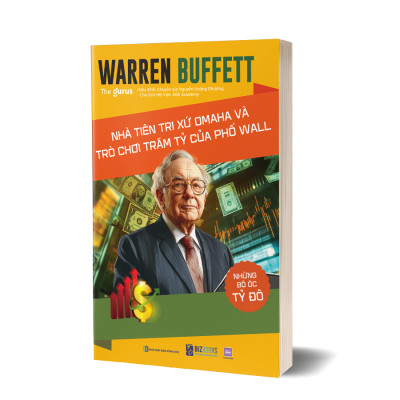 Sách Những Bộ Óc Tỷ Đô - Warren Buffett: Nhà Tiên Tri Xứ Omaha Và Trò Chơi Trăm Tỷ Của Phố Wall