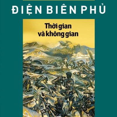 Điện Biên Phủ - Thời Gian Và Không Gian