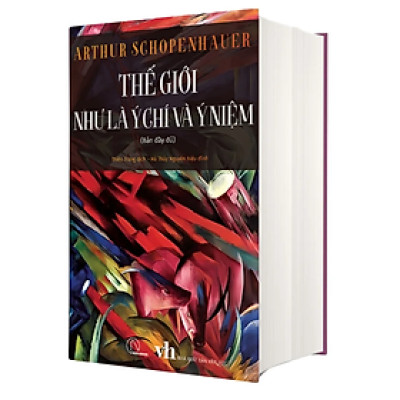 Arthur Schopenhauer - Thế Giới Như Là Ý Chí Và Ý Niệm