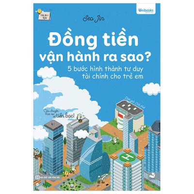 Sách - Đồng Tiền Vận Hành Ra Sao? - 5 Bước Hình Thành Tư Duy Tài Chính Dành Cho Trẻ Em