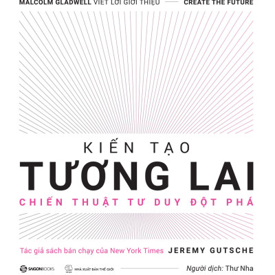 Kiến tạo tương lai - Sổ tay đổi mới sáng tạo - Tác giả Jeremy Gutsche