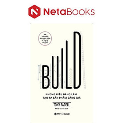 Build - Những Điều Đáng Làm Tạo Ra Sản Phẩm Đáng Giá