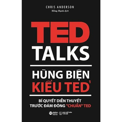 Hùng Biện Kiểu TED 1 - Bí Quyết Diễn Thuyết Trước Đám Đông “Chuẩn” TED - ALP