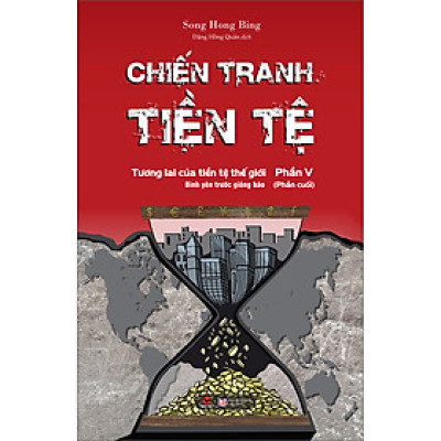 CHIẾN TRANH TIỀN TỆ - TẬP 5    (*** CHÍNH HÃNG ***)