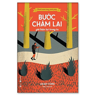 Chánh niệm từng phút giây: Bước chậm lại giữ hiện tại trong ta