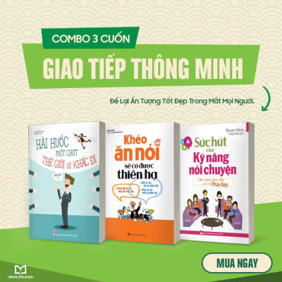 Sách: Khéo Ăn Nói Sẽ Có Được Thiên Hạ + Hài Hước Một Chút Thế Giới Sẽ Khác Đi + Sức Hút Của Kỹ Năng Nói Chuyện