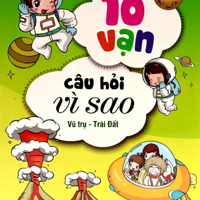 Bộ Sách 10 Vạn Câu Hỏi Vì Sao 4 - Vũ Trụ - Trái Đất (Bộ 4 Cuốn)