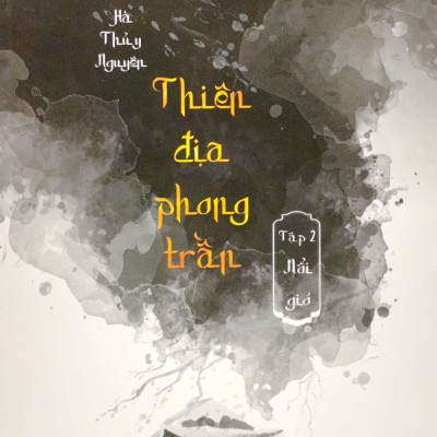Thiên Địa Phong Trần - Tập 2 - Nổi Gió