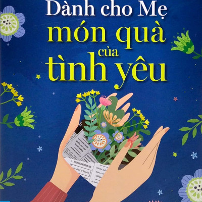 HGTH - Dành Cho Mẹ Món Quà Của Tình Yêu (Tái Bản)
