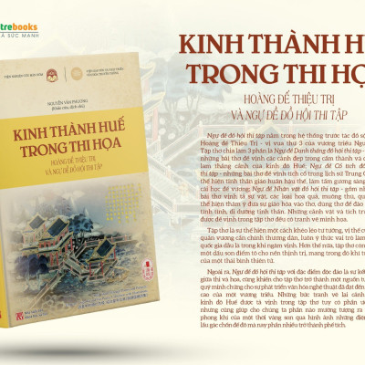 Kinh thành Huế trong thi họa - Hoàng đế Thiệu Trị và Ngự đề đồ hội thi tập