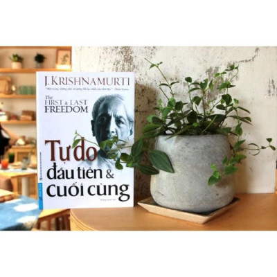 Sách - J. Krishnamurti - Tự Do Đầu Tiên Và Cuối Cùng - First News