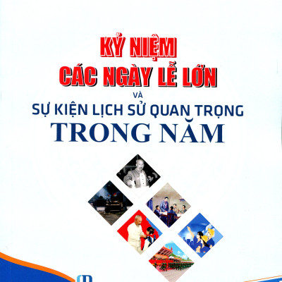 Kỷ Niệm Các Ngày Lễ Lớn Và Sự Kiện Lịch Sử Quan Trọng Trong Năm
