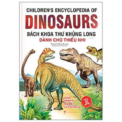 Bách Khoa Thư Khủng Long Dành Cho Thiếu Nhi (Tái Bản 2022)