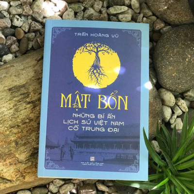 MẬT BỔN - Những Bí Ẩn Lịch Sử Việt Nam Cổ Trung Đại - Trần Hoàng Vũ - (bìa mềm)