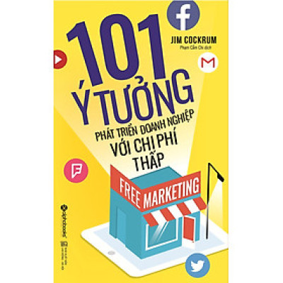 Free Marketing – 101 Ý Tưởng Phát Triển Doanh Nghiệp Với Chi Phí Thấp_AL