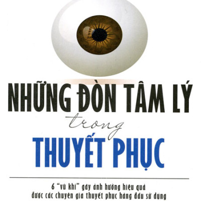 Trạm Đọc Official | Những Đòn Tâm Lý Trong Thuyết Phục