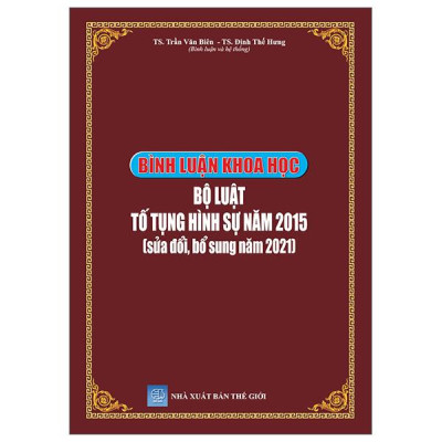 Sách - Bình Luận Khoa Học - Bộ Luật Tố Tụng Hình Sự Năm 2015 (Sửa Đổi, Bỗ Sung Năm 2021)