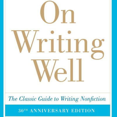 On Writing Well, 30th Anniversary Edition: The Classic Guide to Writing Nonfiction