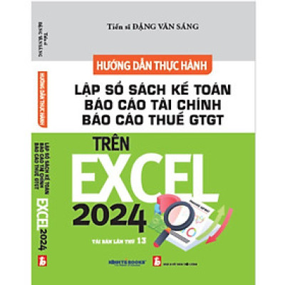 Sách - Hướng Dẫn Thực Hành Lập Sổ Sách Kế Toán Báo Cáo Tài Chính Báo Cáo Thuế VAT Trên Excel 2024 - NS Kinh Tế