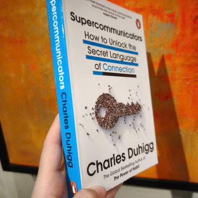 Sách - Supercommunicators: How to Unlock the Secret Language of Connection by Charles Duhigg