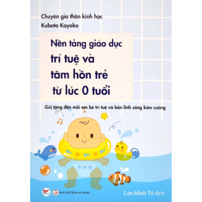 Combo 2 cuốn: Nền Tảng Giáo Dục Trí Tuệ Và Tâm Hồn Trẻ Từ Lúc 0 Tuổi + Cha Mẹ Làm Gì Để Tạo Hứng Thú Cho Con