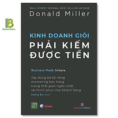 Sách - Kinh Doanh Giỏi Phải Kiếm Được Tiền - Donald Miller - Wall Street Journal Best Seller - 1980 Books