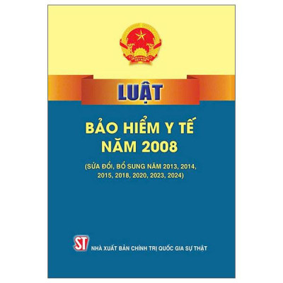Sách - Luật Bảo Hiểm Y Tế Năm 2008 (Sửa Đổi, Bổ Sung Năm 2013, 2014, 2015, 2018, 2020, 2023, 2024)
