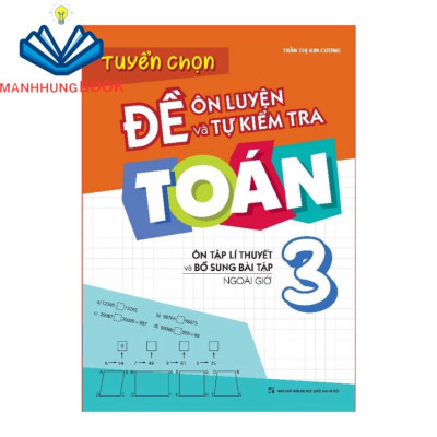 Sách: Combo Rèn Kĩ Năng Học tốt Toán Lớp 3 + Tuyển Chọn Đề Ôn Luyện Và Tự Kiểm Tra Toán Lớp 3