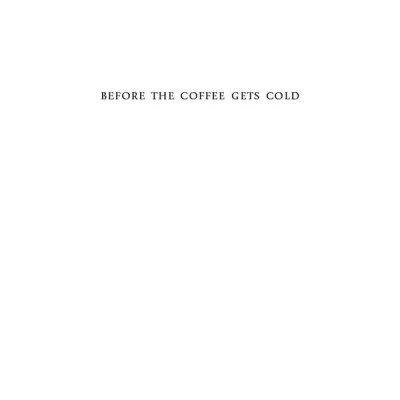 Before The Coffee Gets Cold