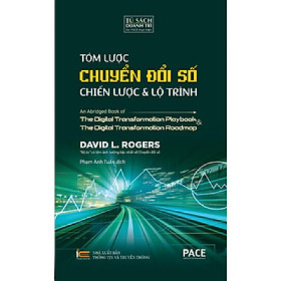 Sách - Tóm Lược Chuyển Đổi Số - Chiến Lược Và Lộ Trình - Pace Books