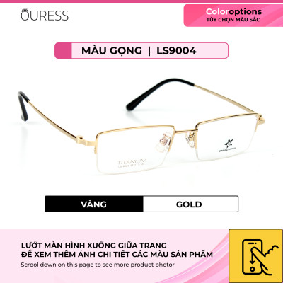 Gọng kính titanium W912 LS9004 nửa khung thời trang cao cấp nam siêu nhẹ siêu bền OURESS