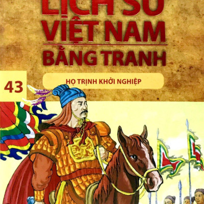 Lịch Sử Việt Nam Bằng Tranh - Tập 43: Họ Trịnh Khởi Nghiệp (Tái Bản 2017)